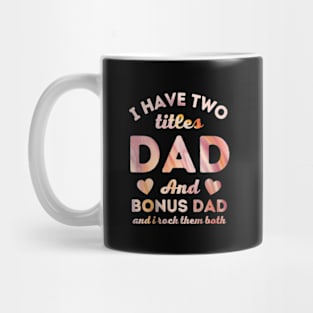 I Have Two Titles Dad And Bonus Dad White Mug